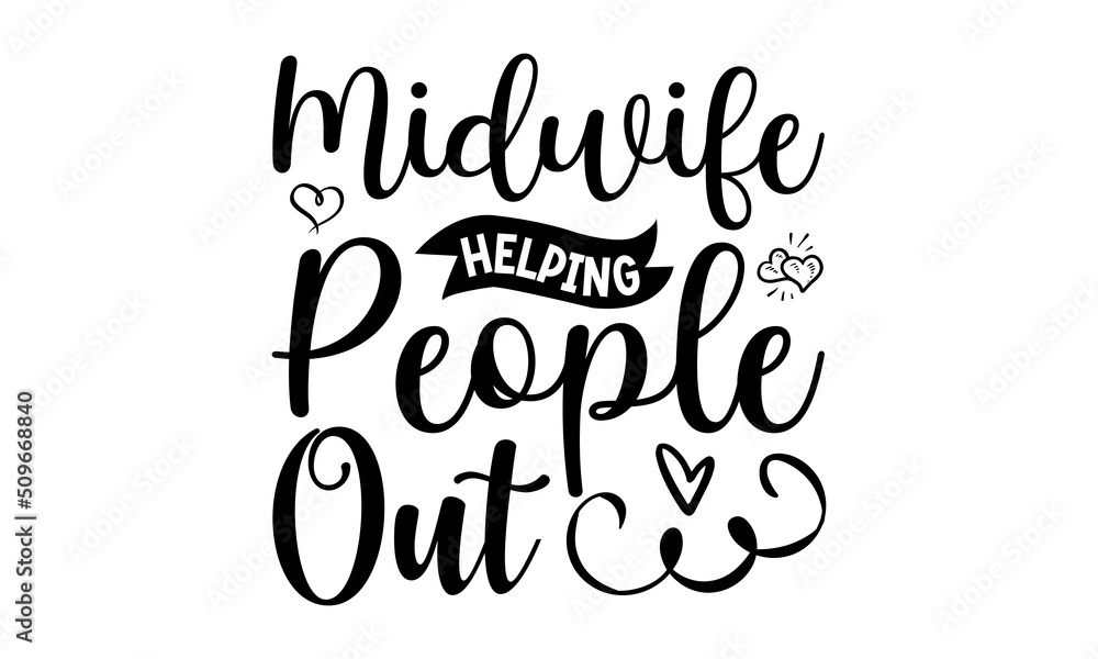 midwife helping people out, Hand-drawn sketch and lettering for t-shirt prints and Midwife greeting cards, poster, banner, flyer, Vector illustration