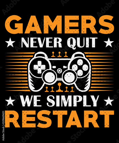 Gamers never quit we simply restart T shirt design and typography T-shirt with editable vector graphic.
