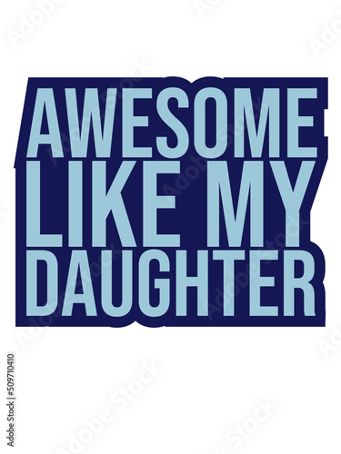 Awesome Like My Daughter 