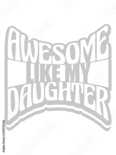 Awesome Like My Daughter 