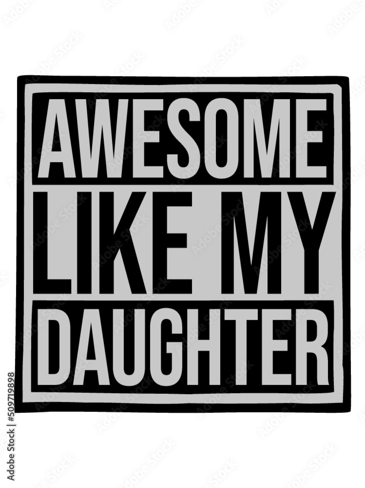 Awesome Like My Daughter  - obrazy, fototapety, plakaty 