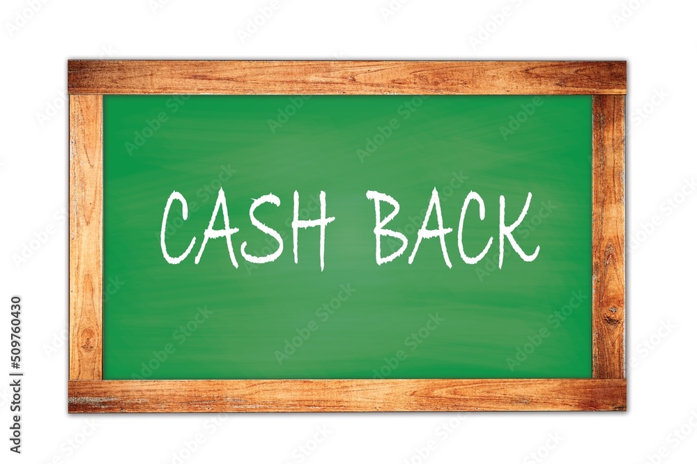 CASH BACK text written on green school board. CASH BACK text written on green school board.