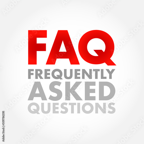 FAQ - Frequently Asked Questions list is often used in articles, websites, email lists, and online forums, acronym text concept background