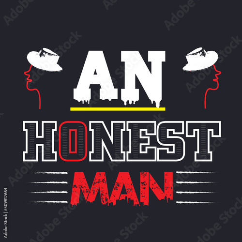An honest man, slogan typography graphic for print, t shirt design, vector illustration