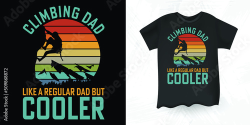 Dad Climbing Funny Retro Vintage Rock Climber Climbing T-shirt Design