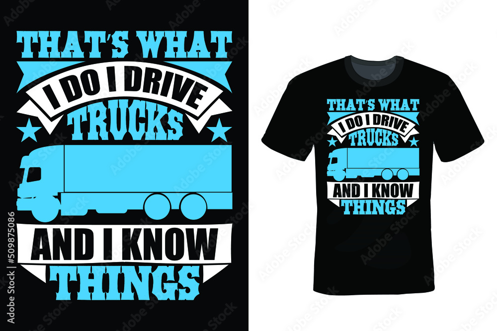 Thats what i do i drive Trucks and know Things, Truck T shirt design, vintage, typography