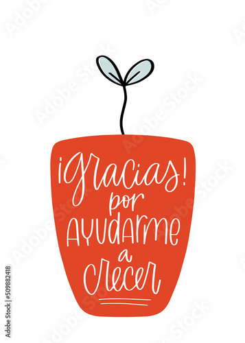 Thanks for helping me grow phrase for a teacher in Spanish language. Cute childish design with seedling and modern calligraphy message for Teacher's day card or kindergarten, school or preschool