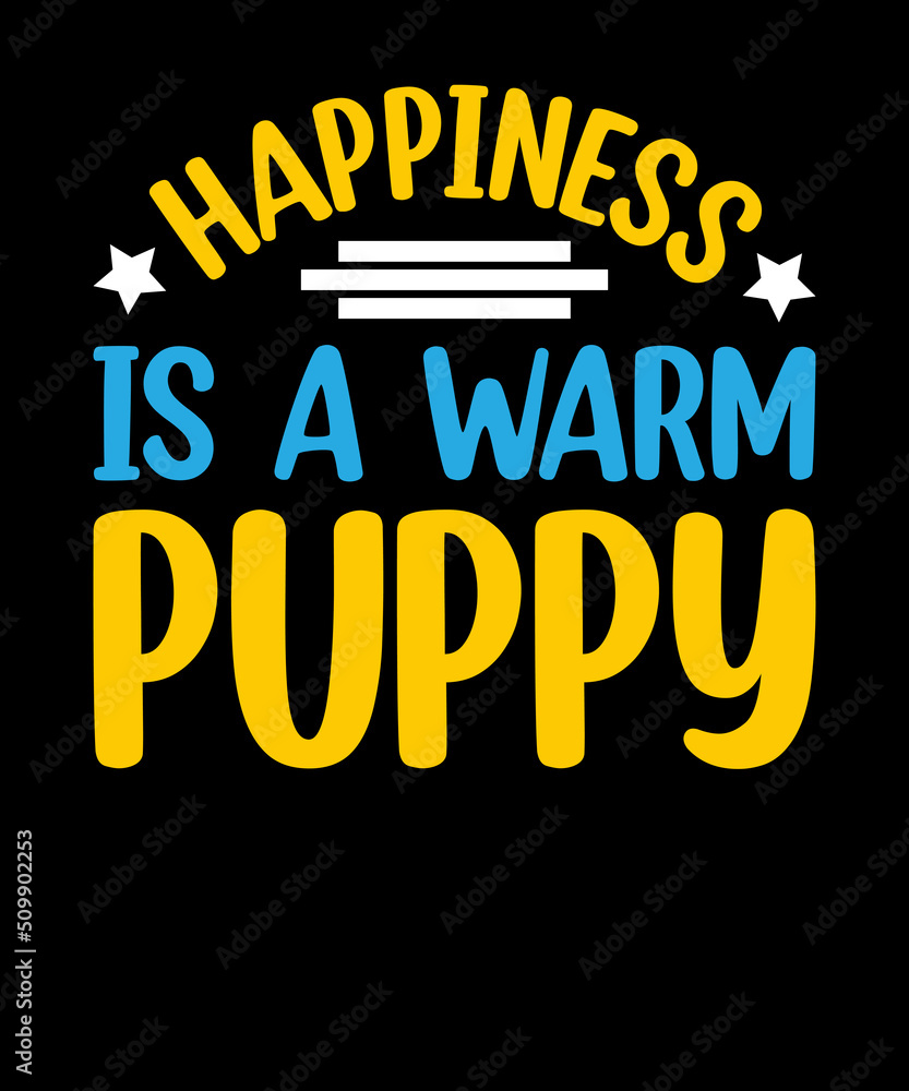 Obraz premium Happiness is a warm puppy t shirt design