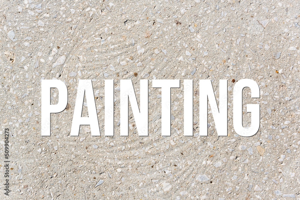 PAINTING - word on concrete background. Cement floor, wall. PAINTING - word on concrete background. Cement floor, wall.