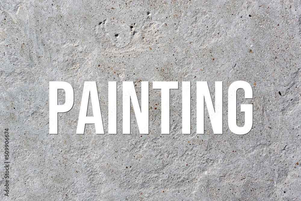 PAINTING - word on concrete background. Cement floor, wall. PAINTING - word on concrete background. Cement floor, wall.