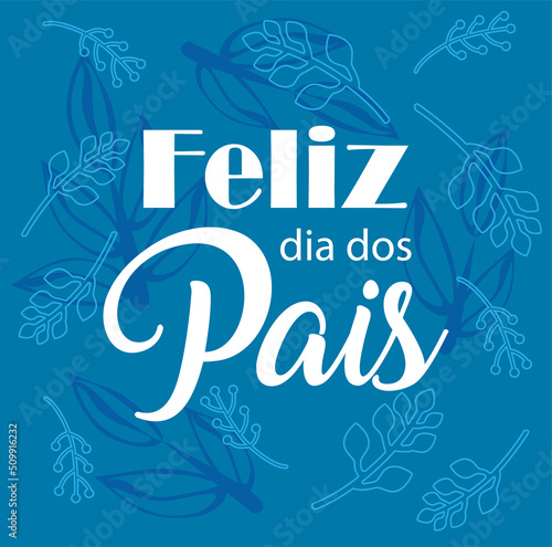 Happy Father's day in Portuguese language. Feliz dia dos Pais vector illustration.