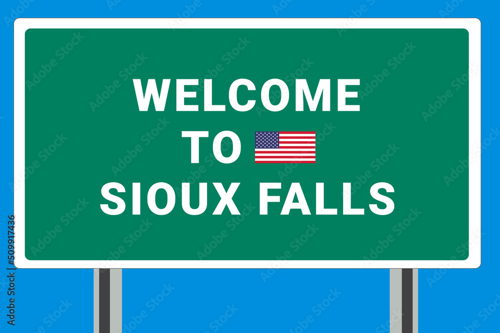 City of Sioux Falls. Welcome to Sioux Falls. Greetings upon entering American city. Illustration from Sioux Falls logo. Green road sign with USA flag. Tourism sign for motorists City of Sioux Falls. Welcome to Sioux Falls. Greetings upon entering American city. Illustration from Sioux Falls logo. Green road sign with USA flag. Tourism sign for motorists