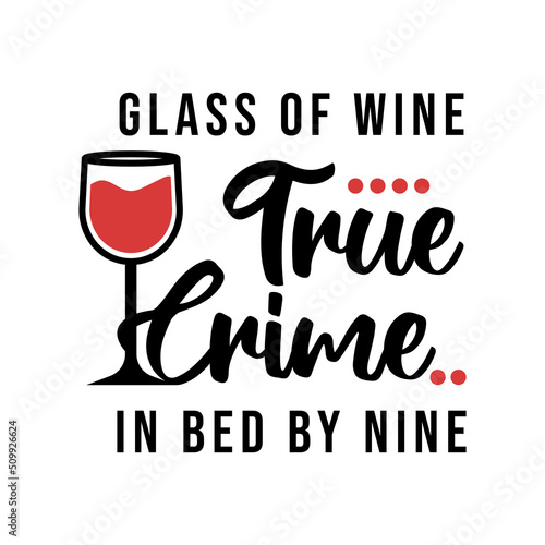 glass of wine true crime in bed by nine, true crime lettering quote vector