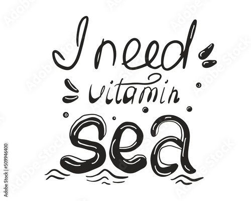 I need vitamin Sea hand written lettering quote. Summer inspirational vector design for print, card, poster, typography