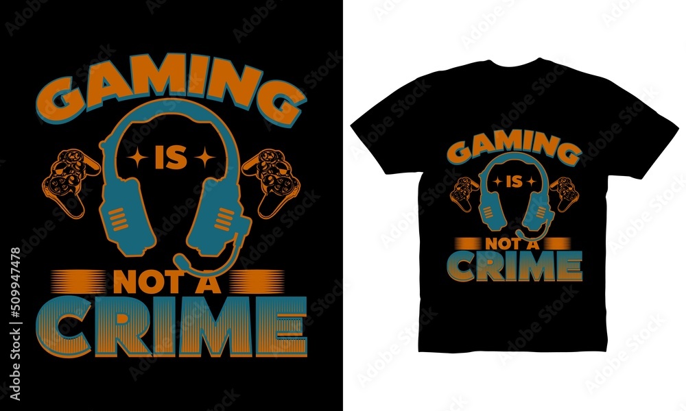 Gaming is not a crime t-shirt design Gaming is not a crime t-shirt design