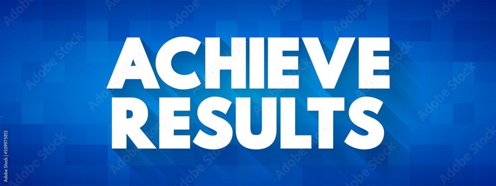 Achieve Results text concept for presentations and reports