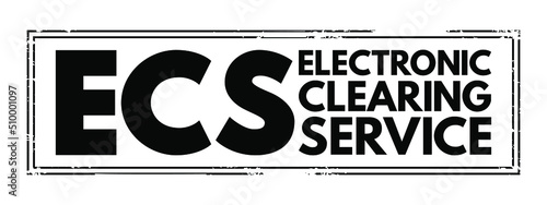 ECS Electronic Clearing Service - method of effecting bulk payment transactions, acronym text concept stamp