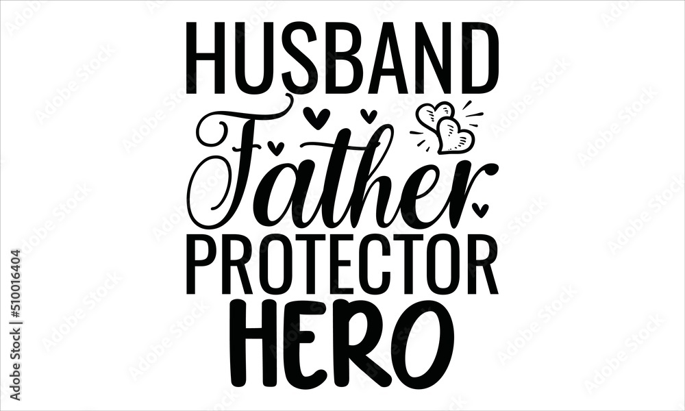 Husband father protector hero - printable vector illustration Husband father protector hero - printable vector illustration