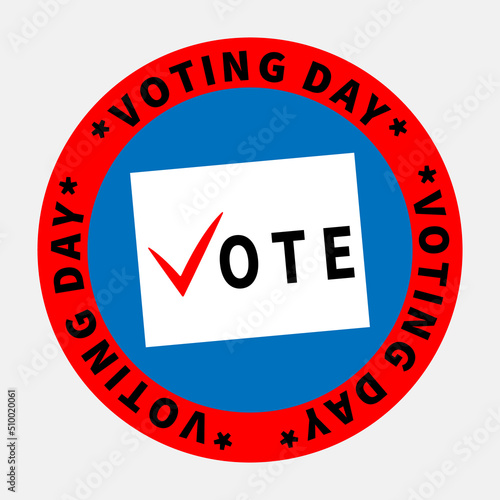 VOTING DAY inscription on red ring background. White sheet with VOTE text on blue circle. Letter V like red tick. Civilized political competition. Right choice concept. Voting at polling station.