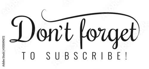 Don`t forget to subscribe button subscribe of channel. Vector illustration