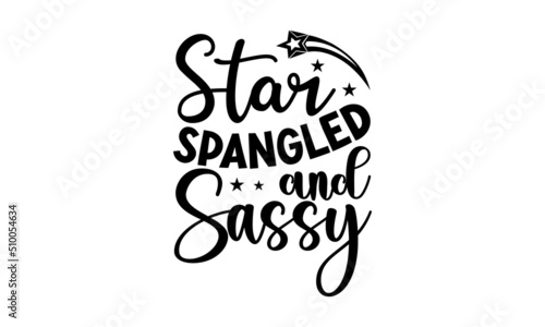 Star Spangled And Sassy, Memorial t shirt design, Calligraphy graphic design, Hand drawn lettering phrase, SVG Files for Cutting Cricut and Silhouette