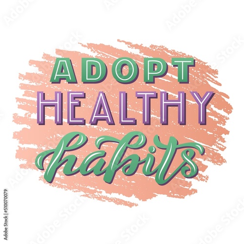Hand drawn vector illustration with color lettering on textured background Adopt Healthy Habits for card, banner, advertising, decor, poster, design of organic food, sport, wellness or fitness center