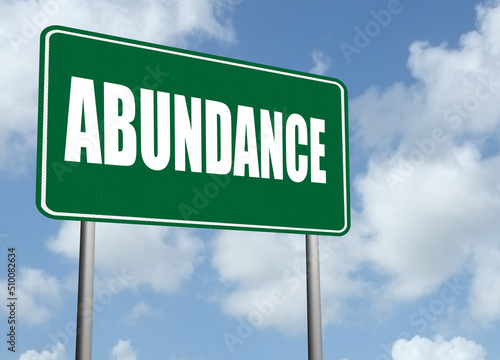 Abundance sign for wealth and happiness concept.