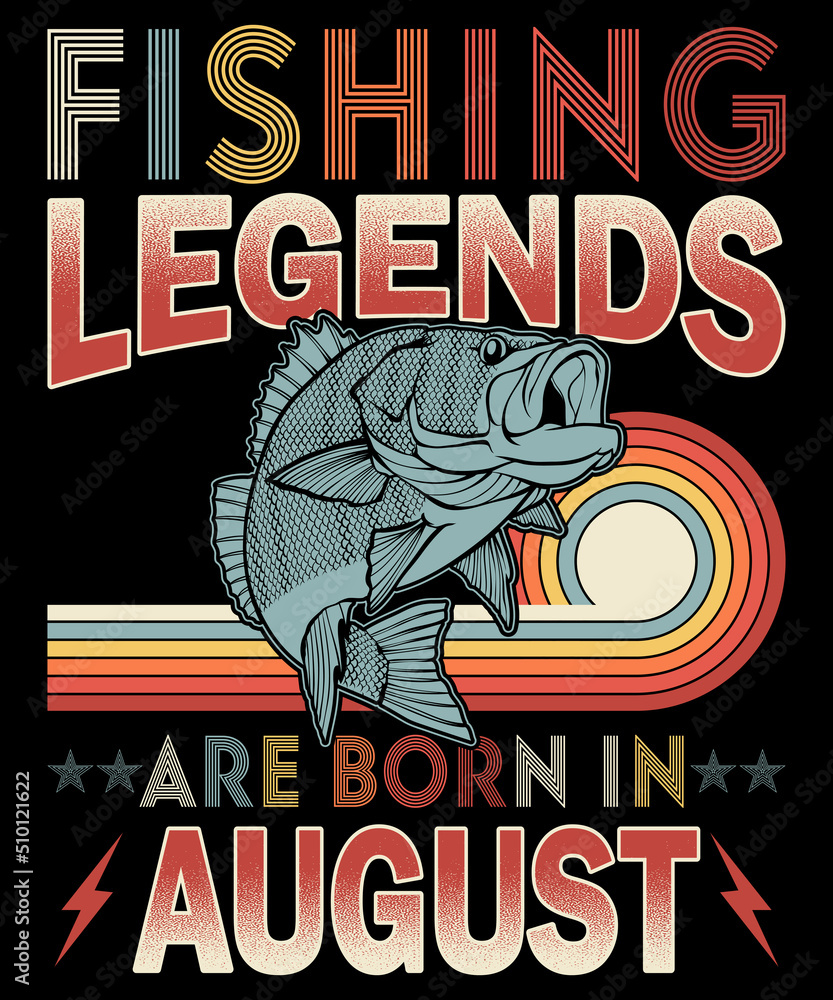 Fishing legends are born in August t-shirt design | Vintage fishing t-shirt design