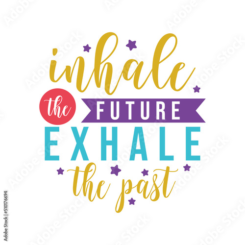 inhale the future exhale the past, motivational keychain quote lettering vector