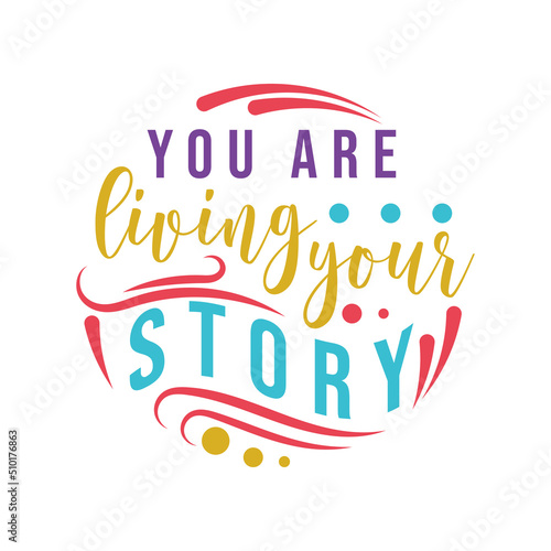 you are living your story, motivational keychain quote lettering vector