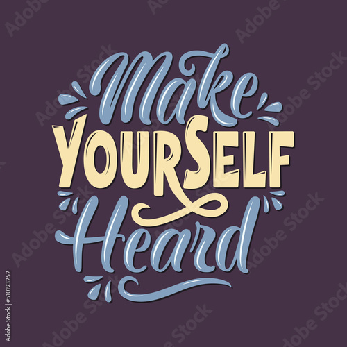 Make yourself heard. lettering Quote vector calligraphy inspiration typography element graphic design.