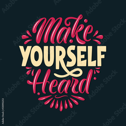 Make yourself heard. lettering Quote vector calligraphy inspiration typography element graphic design.