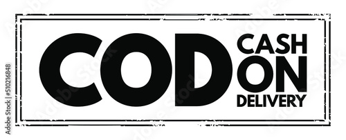 COD Cash On Delivery - sale of goods by mail order where payment is made on delivery rather than in advance, acronym text concept stamp