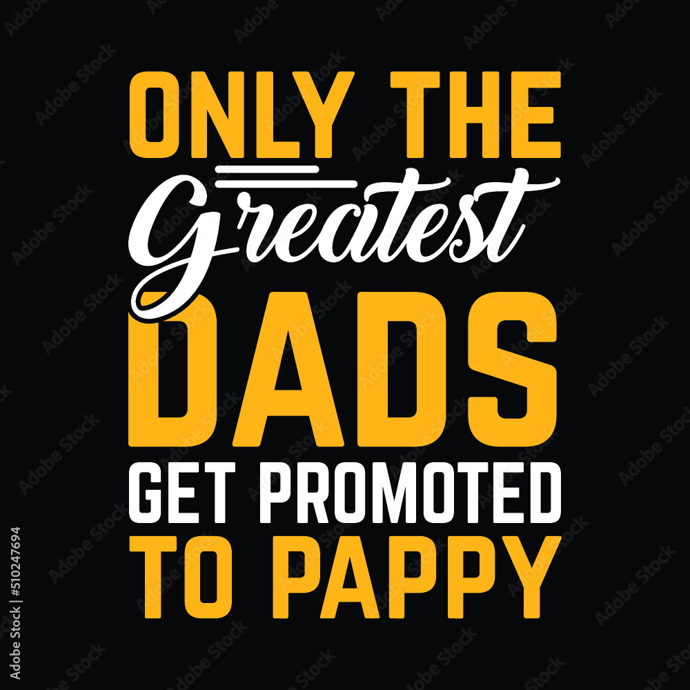 Only the greatest dads get promoted to pappy