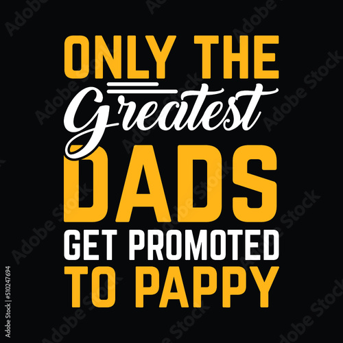 Only the greatest dads get promoted to pappy
