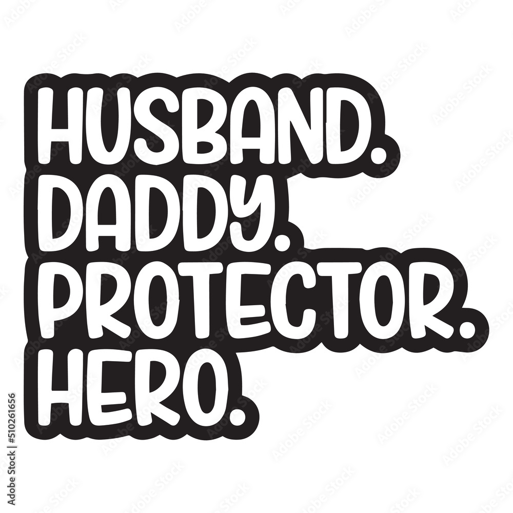 husband daddy protector hero background inspirational positive quotes, motivational, typography, lettering design