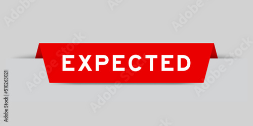 Red color inserted label with word expected on gray background