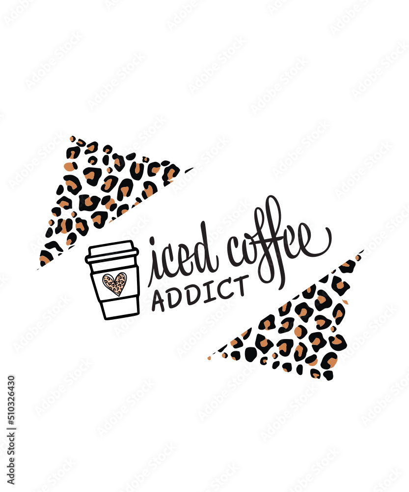 Iced Coffee Addict SVG, Iced Coffee svg, half leopard iced coffee svg