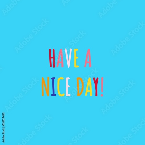 Have a nice day vector design template
