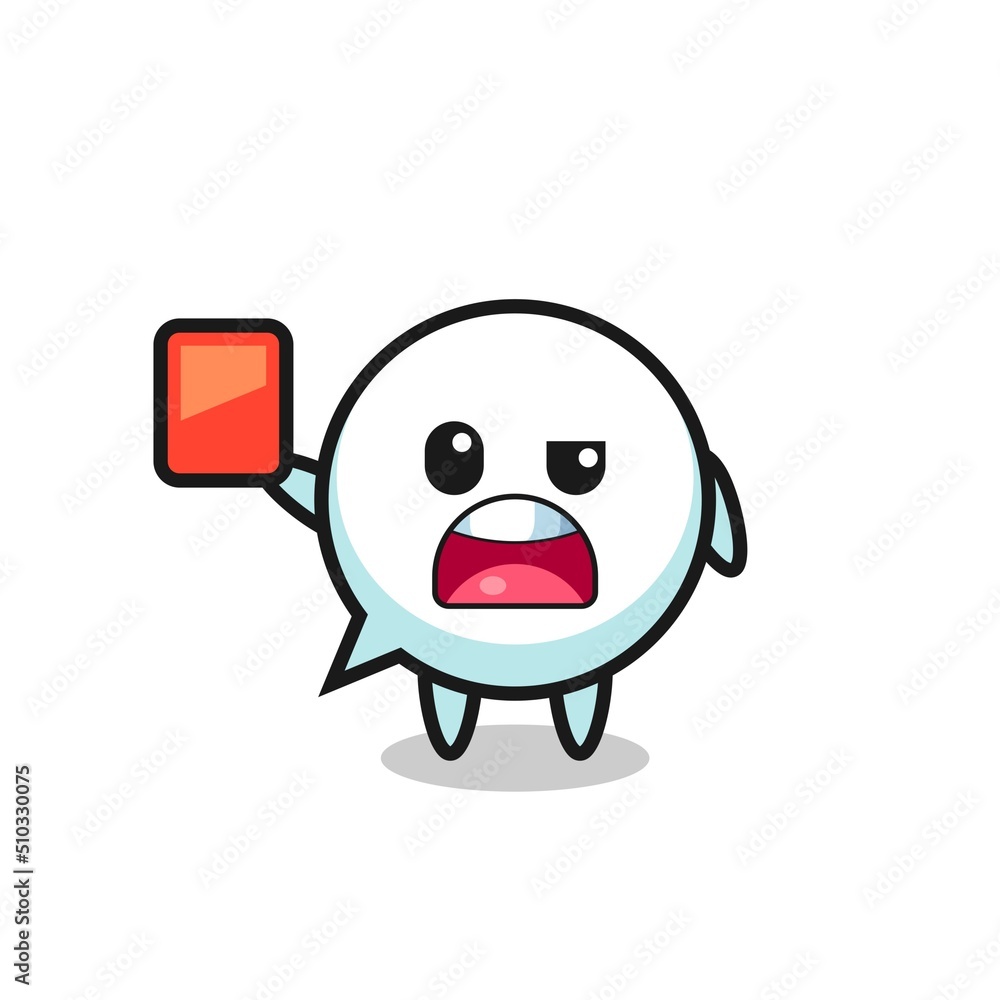 speech bubble cute mascot as referee giving a red card speech bubble cute mascot as referee giving a red card