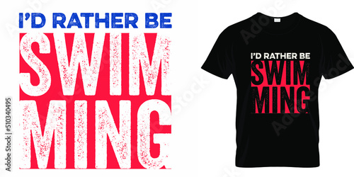 Vintage swimming graphics design on I'd rather be swimming. Good for t shirt design, retro badge and printable label. Adventure and outdoor sport activity design element.
