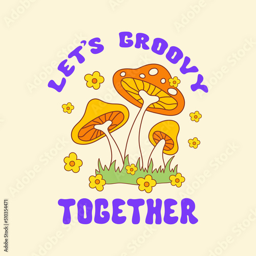 Let's Groovy Together retro hippie design illustration, positive message phrase isolated on a light background. Trendy vector print in style 70s, 80s