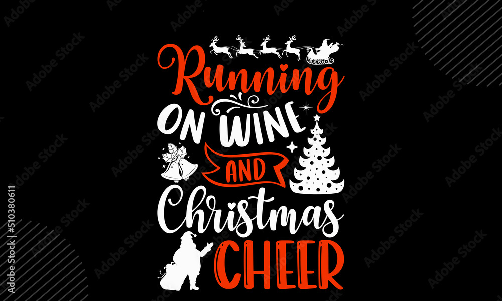 Naklejka premium Running On Wine And Christmas Cheer- christmas T shirt Design, Hand drawn lettering and calligraphy, Svg Files for Cricut, Instant Download, Illustration for prints on bags, posters