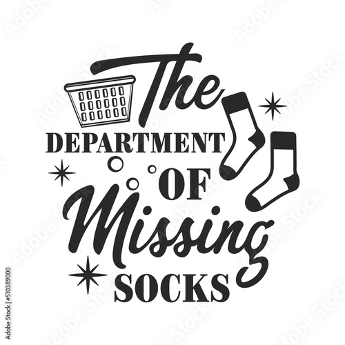 The department of missing socks funny slogan inscription. Laundry vector quotes. Isolated on white background. Funny textile, frame, postcard, banner decorative print. Illustration with typography.