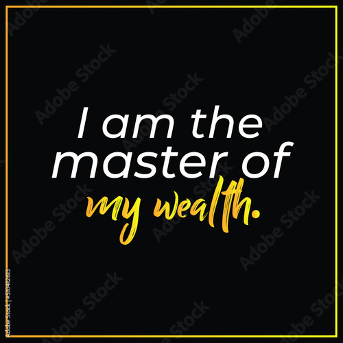 I am master of my wealth positive money affirmation card, print ready design for home wall art and interior vision board background