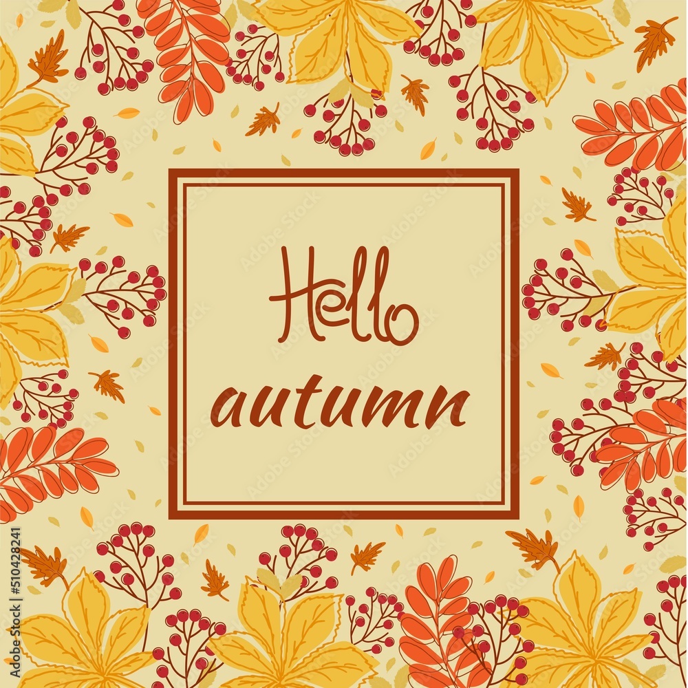 Hello autumn. Banner, poster, card. Autumn leaves, branch with rowan berry. Hello autumn. Banner, poster, card. Autumn leaves, branch with rowan berry.