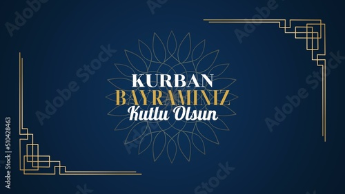 Feast of the Sacrifice Greeting (Eid al-Adha Mubarak) (Turkish: Kurban Bayraminiz Kutlu Olsun) Holy days of muslim community. Billboard, Poster, Social Media, Greeting Card template. photo