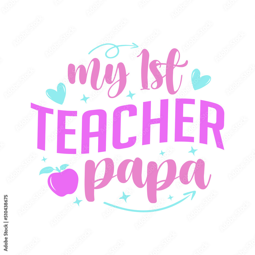 My 1st Teacher Papa Typography for t shirt and Merchandise My 1st Teacher Papa Typography for t shirt and Merchandise