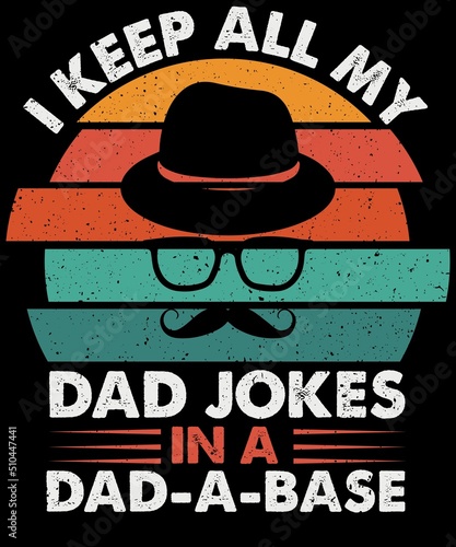 Father's day typography funny vintage image dad t-shirt design i keep all my dad joke in a dad a base