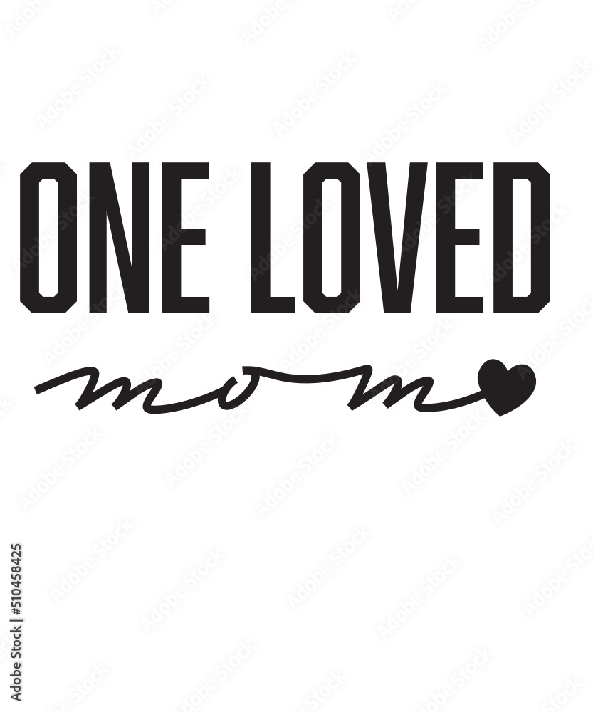 one loved mom svg, mom svg, mom life svg, mama svg, funny mom svg, mothers day svg, mommy svg, momlife svg, mom svg, mom rainbow svg
